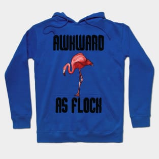 Awkward As Flock Flamingo Hoodie